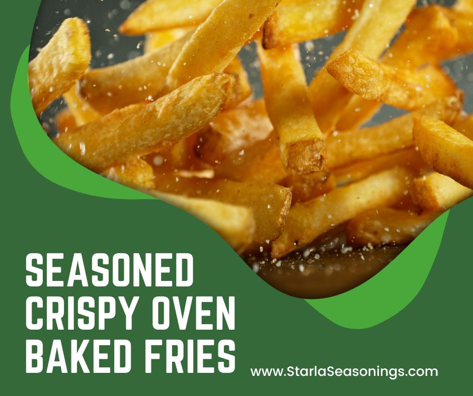 Seasoned Crispy Oven Baked Fries