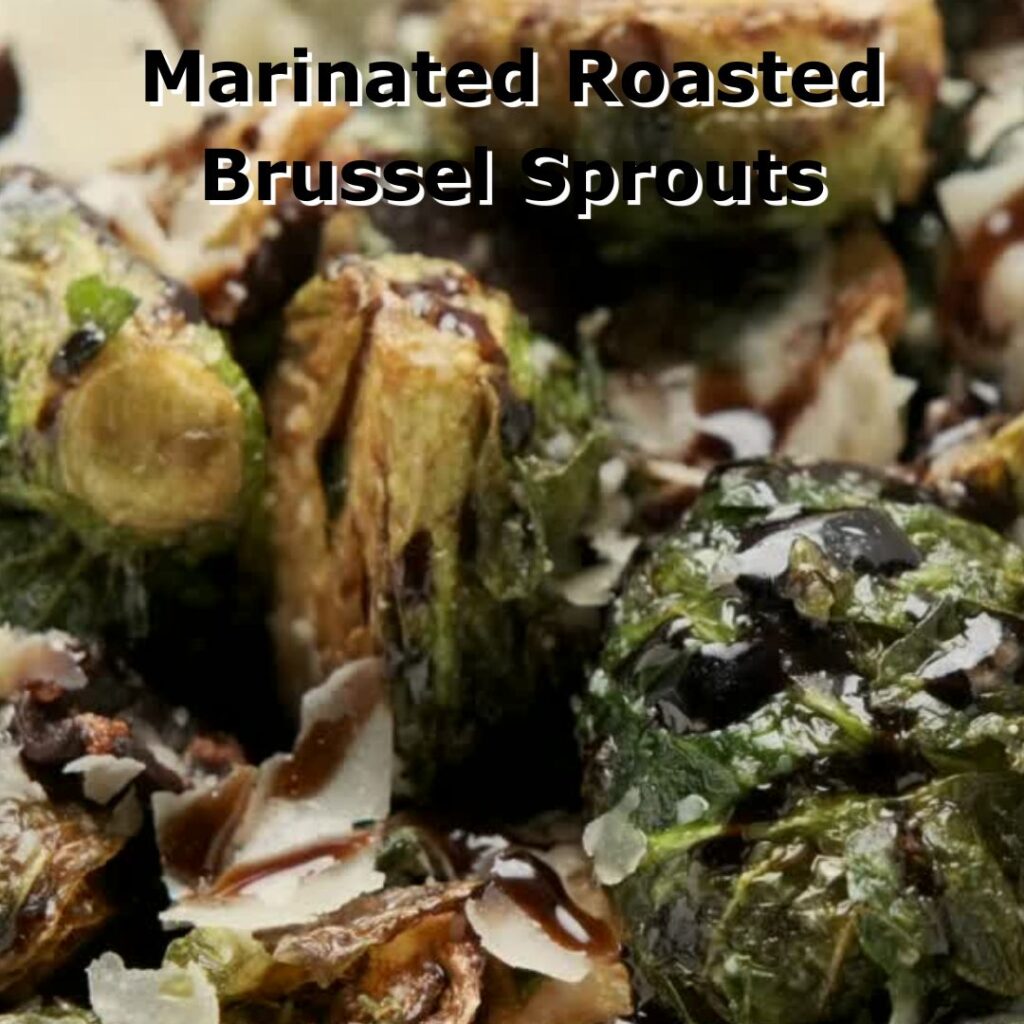 Marinated Roasted Brussel Sprouts